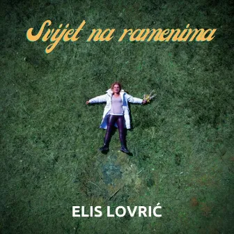 Svijet Na Ramenima by Elis Lovric