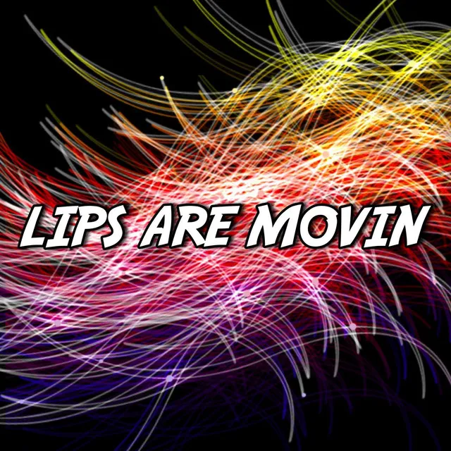 Lips Are Movin