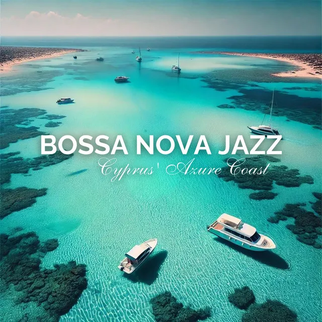 Cyprus' Azure Coast: Bossa Nova Jazz Rhythms and Relaxation