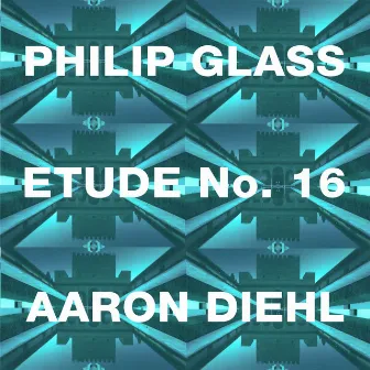 Philip Glass: Etude No.16 by Aaron Diehl