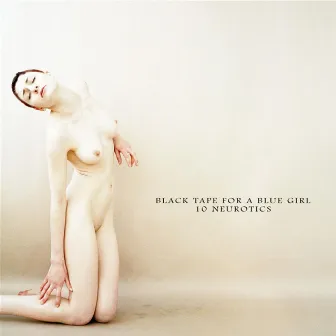 10 Neurotics (Deluxe) by Black Tape For A Blue Girl