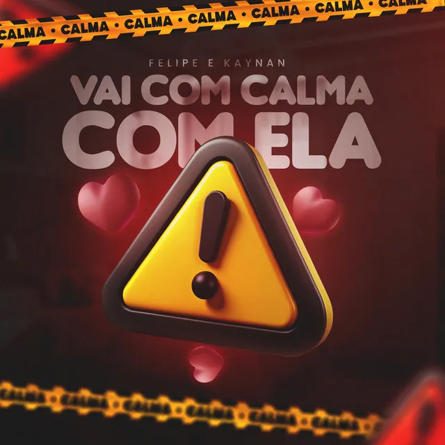 Vai Com Calma Com Ela