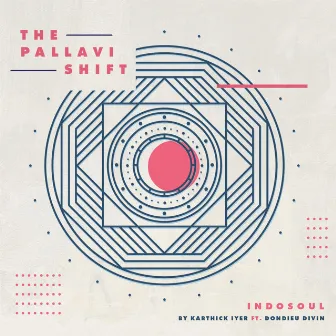 The Pallavi Shift by Indosoul by Karthick Iyer