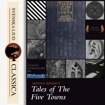 Tales of the Five Towns by Arnold Bennett