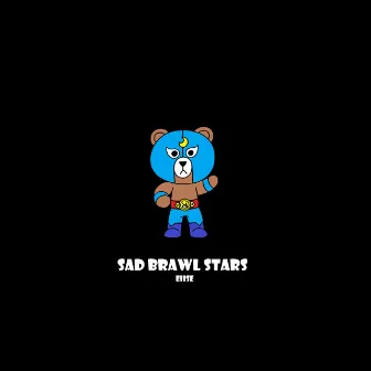 Sad Brawl Stars by EIISE