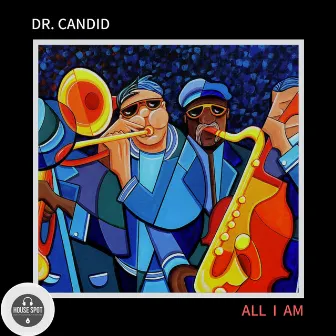 All I Am by Dr. Candid