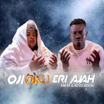 Oji Oku Eri Ajah by Mr M & Revelation