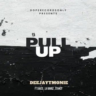 Pull Up (Freestyle) by deejaytmonie