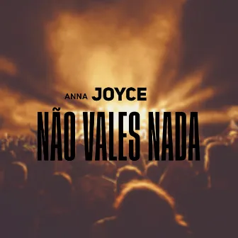 Não Vales Nada by Anna Joyce