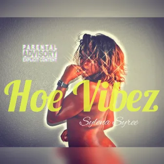 Hoe Vibez by Sylena Syree