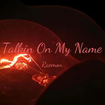 Talkin' on My Name by Raemon