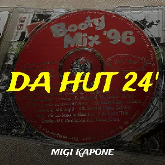 Da Hut 24' by MiGi Kapone