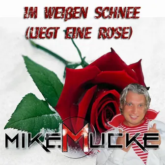 Im weißen Schnee (Liegt eine Rose) by Mike Mucke