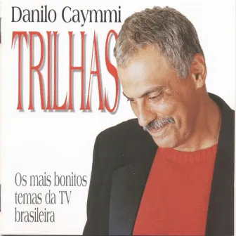 Trilhas: Os Mais Bonitos Temas da Tv Brasileira by Danilo Caymmi