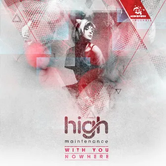 With You / Nowhere by High Maintenance