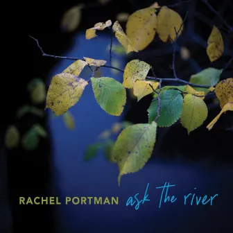 ask the river by Rachel Portman