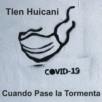 Cuando Pase la Tormenta by Tlen Huicani