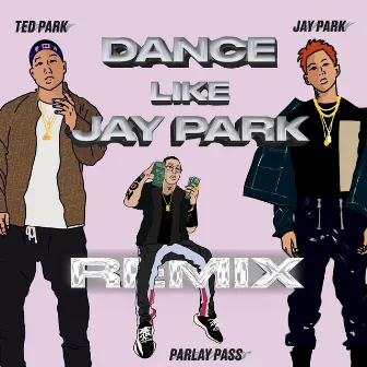 Dance Like Jay Park (Remix) by Ted Park