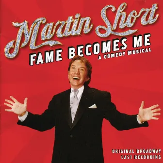 Fame Becomes Me (Original Broadway Cast Recording) by Martin Short