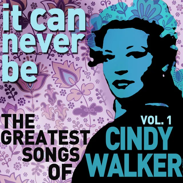 It Can Never Be: The Greatest Songs of Cindy Walker - Live on the Radio Vol. 1