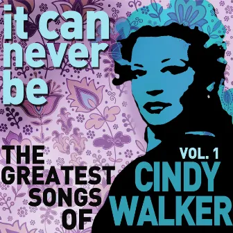 It Can Never Be: The Greatest Songs of Cindy Walker - Live on the Radio Vol. 1 by Cindy Walker