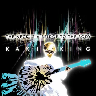 The Neck Is a Bridge to the Body by Kaki King