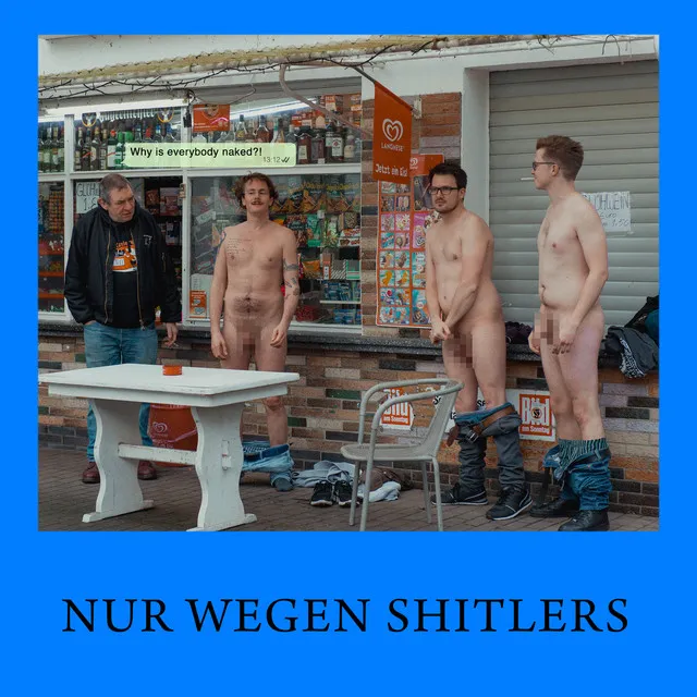 Nur wegen Shitlers