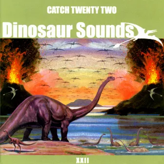 Dinosaur Sounds by Catch 22