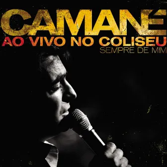 Ao Vivo no Coliseu - Sempre de Mim by Camané