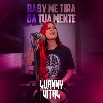 Baby Me Tira da Tua Mente by Luanny Vital