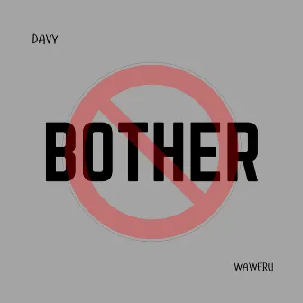 Bother by Davy Waweru