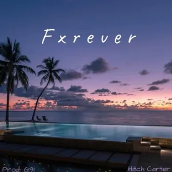 Fxrever by Hitch Carter