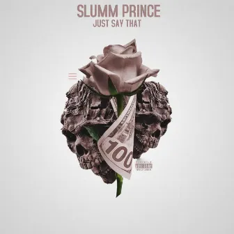 Just Say That by Slumm Prince