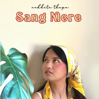 SANG MERE by Nikhita Thapa