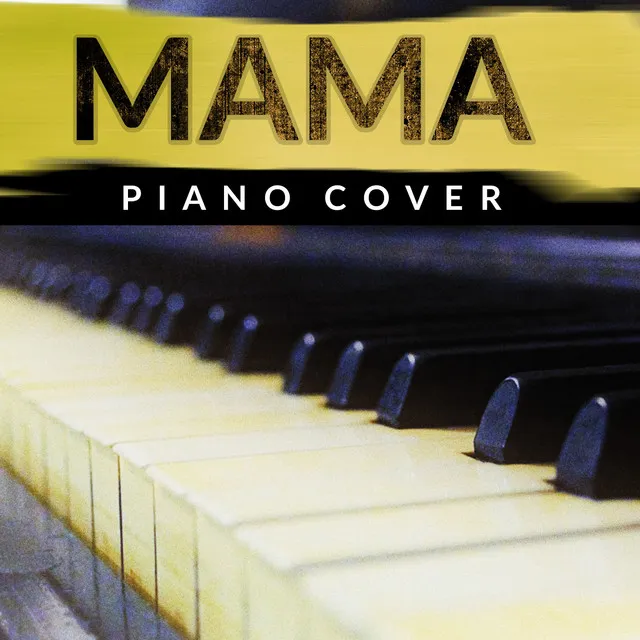 Mama - Piano Cover