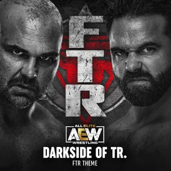 Darkside of T R (F T R Theme) by All Elite Wrestling