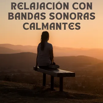 relajación con bandas sonoras calmantes by Ritmos relajantes