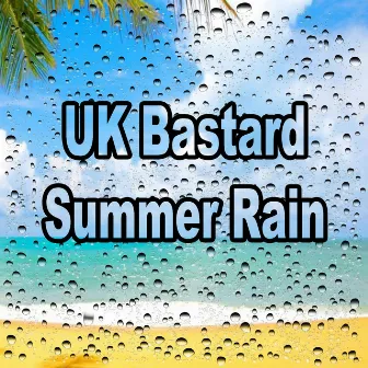 Summer Rain by UK Bastard