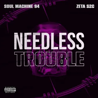 Needless Trouble by Soul Machine 94