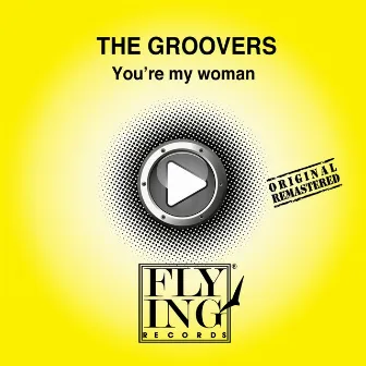 Yoùre My Woman by The Groovers