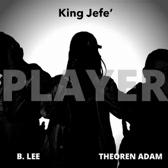 Player by King Jefe'