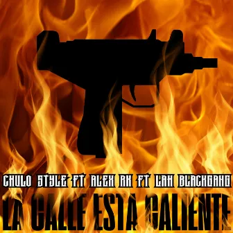 La Calle Está Caliente by Chulo Style