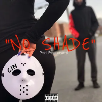 No Shade by Cin