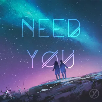 Need You by Oxyoze