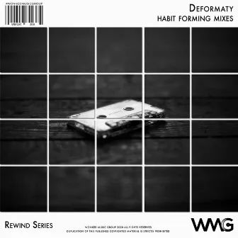 Rewind Series: Deformaty - Habit Forming Mixes by Deformaty