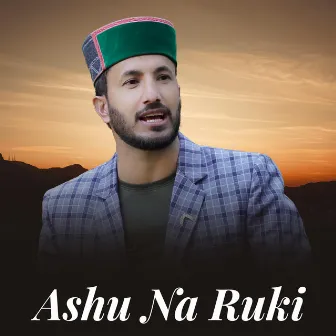 Ashu Na Ruki by Ajju Tomar