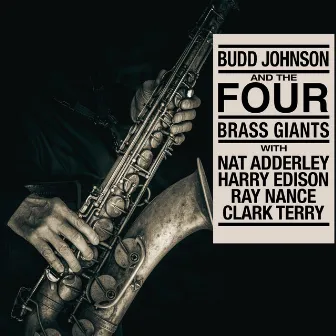 Budd Johnson and the Four Brass Giants by Budd Johnson