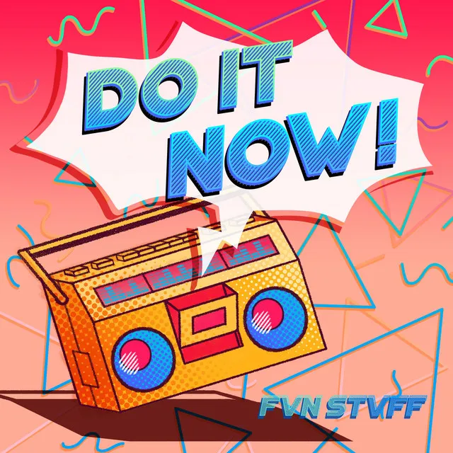 Do It Now!