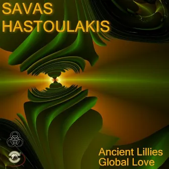 Ancient Lillies / Global Love by Savas Hastoulakis