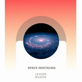 Space Nostalgia by Jayden Wilson